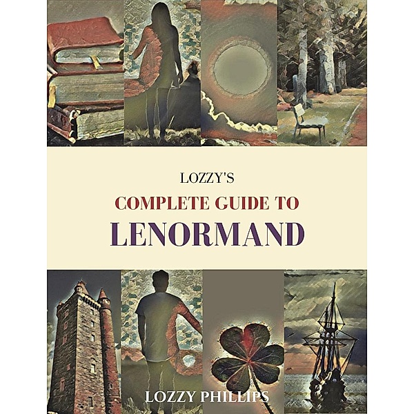 Lozzy's Complete Guide To Lenormand (Lozzy's Lenormand) / Lozzy's Lenormand, Lozzy Phillips