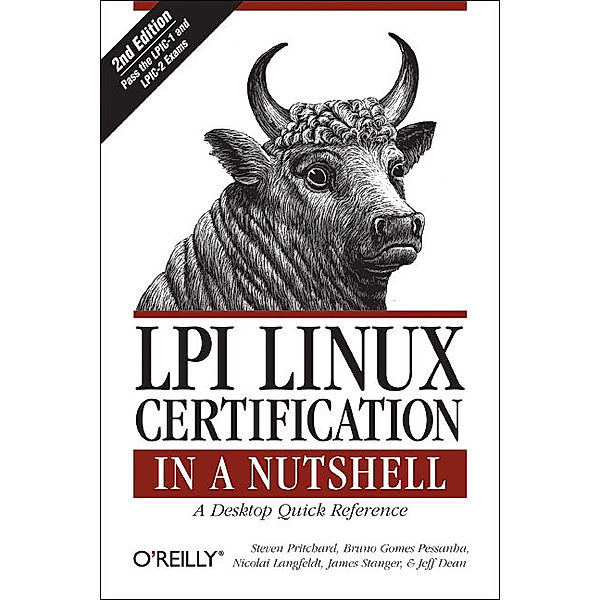 LPI Linux Certification in a Nutshell, Steven Pritchard, Bruno Gomes Pessanha, Nicolai Langfeldt, James Stranger, Jeff Dean