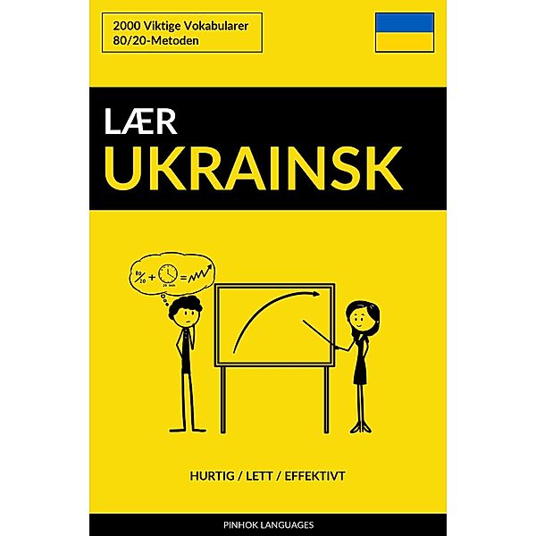 Lær Ukrainsk: Hurtig / Lett / Effektivt: 2000 Viktige Vokabularer, Pinhok Languages