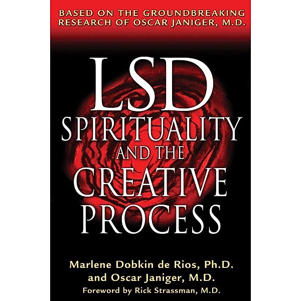 LSD, Spirituality, and the Creative Process, Marlene Dobkin De Rios, Oscar Janiger