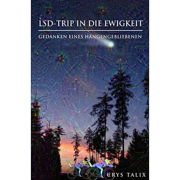 LSD-Trip in die Ewigkeit - Gedanken eines Hängengebliebenen, Crys Talix