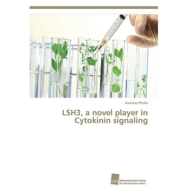 LSH3, a novel player in Cytokinin signaling, Andreas Pfeifer