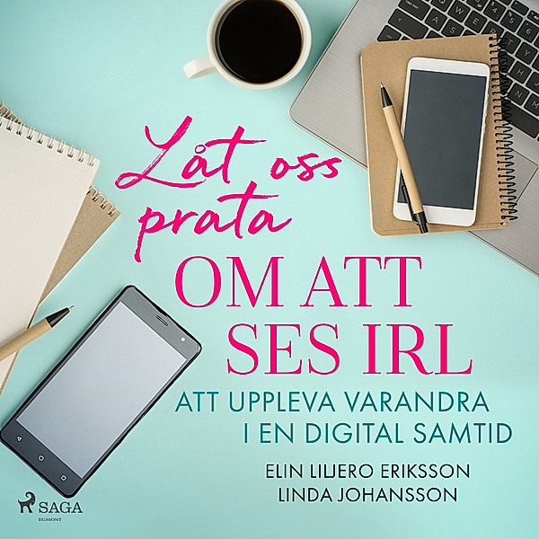 Låt oss prata om att ses IRL: att uppleva varandra i en digital samtid, Elin Liljero-Eriksson, Linda Johansson