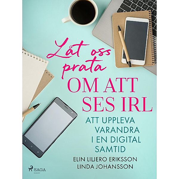 Låt oss prata om att ses IRL: att uppleva varandra i en digital samtid, Linda Johansson, Elin Liljero-Eriksson