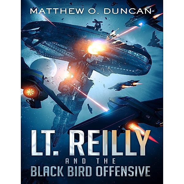 Lt. Reilly and the Black Bird Offensive, Matthew .O Duncan