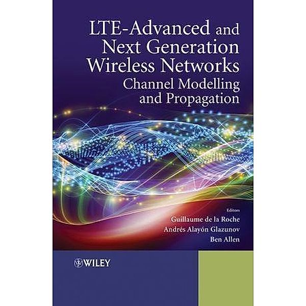 LTE-Advanced and Next Generation Wireless Networks, Guillaume de la Roche, Andrés Alayón-Glazunov, Ben Allen