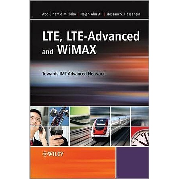 LTE, LTE-Advanced and WiMAX, Abd-Elhamid M. Taha, Najah Abu Ali, Hossam S. Hassanein