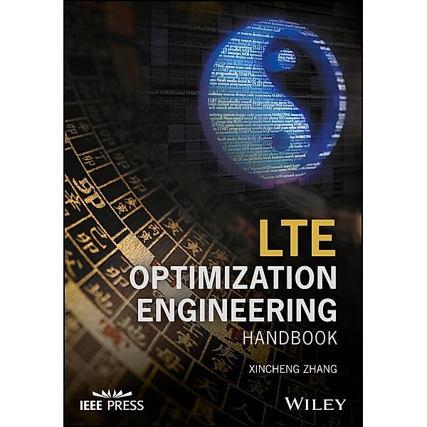 LTE Optimization Engineering Handbook / Wiley - IEEE, Xincheng Zhang