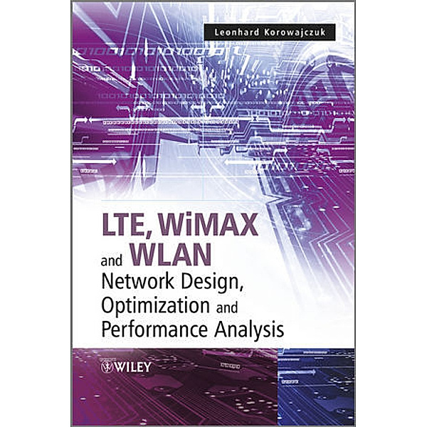 LTE, WiMAX and WLAN Network Design, Optimization and Performance Analysis, Korowajczuk
