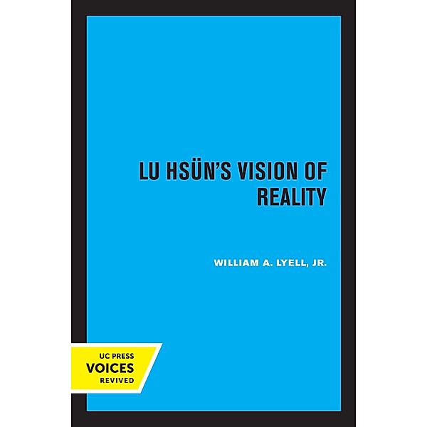 Lu Hsun's Vision of Reality, William A Jr Lyell