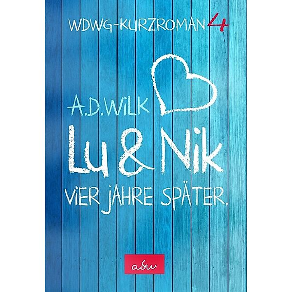 Lu & Nik. Vier Jahre später, A. D. Wilk