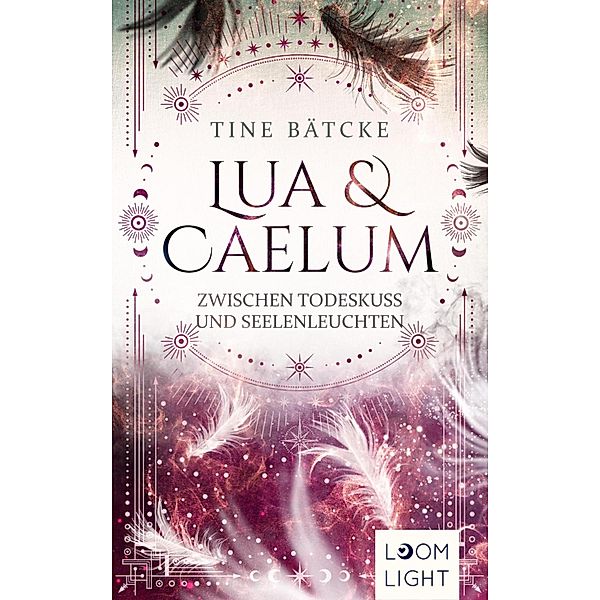 Lua und Caelum 3: Zwischen Todeskuss und Seelenleuchten, Tine Bätcke