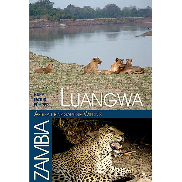 Luangwa - Afrikas einzigartige Wildnis, Ilona Hupe