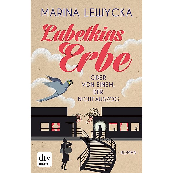 Lubetkins Erbe oder Von einem, der nicht auszog / dtv- premium, Marina Lewycka