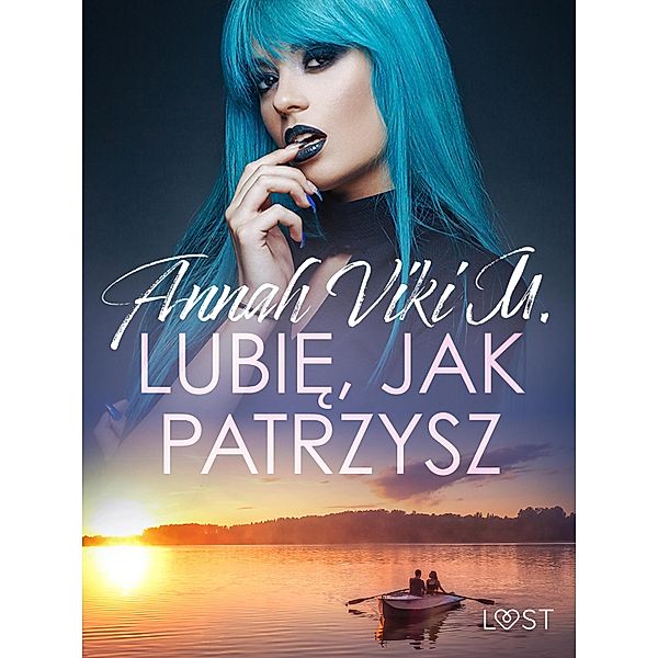 Lubie, jak patrzysz - opowiadanie erotyczne, Annah Viki M.