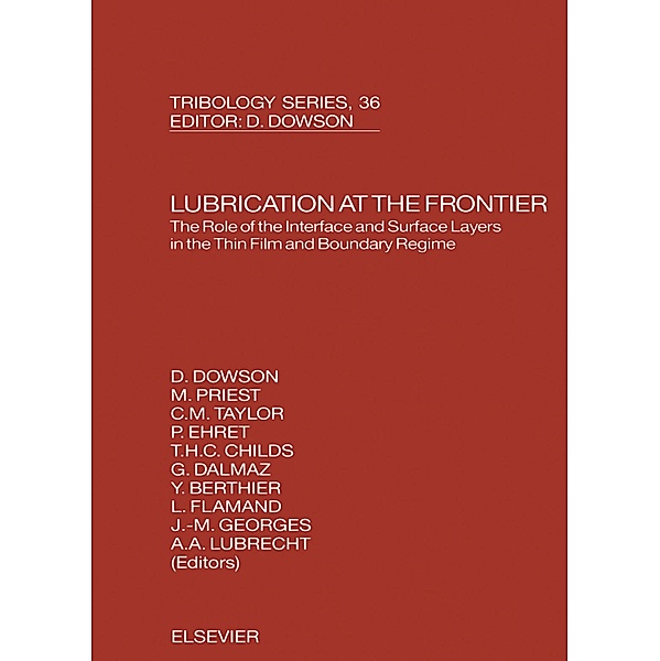 Lubrication at the Frontier: The Role of the Interface and Surface Layers in the Thin Film and Boundary Regime, M. Priest, J. M. Georges, P. Ehret, L. Flamand, G. Dalmaz, P. R. C. Childs, D. Dowson, Y. Berthier, C. M. Taylor, A A Lubrecht