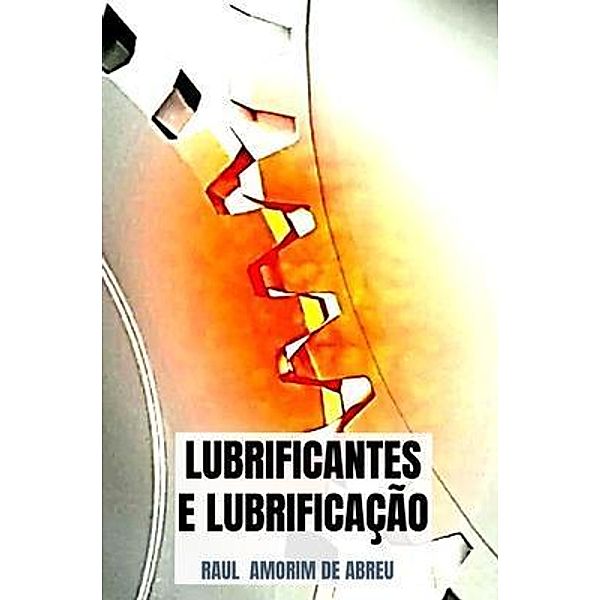 Lubrificantes e Lubrificação, Raul Amorim de Abreu