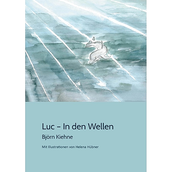 Luc - In den Wellen / Edition Ilsestein Bd.3, Björn Kiehne