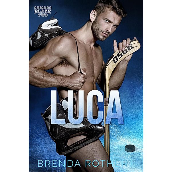 Luca (Chicago Blaze, #2) / Chicago Blaze, Brenda Rothert