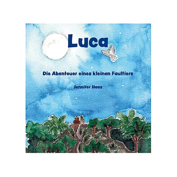 Luca - Die Abenteuer eines kleinen Faultiers, Jennifer Haas
