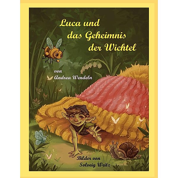 Luca und das Geheimnis der Wichtel, Andrea Wendeln, Solveig Weitz