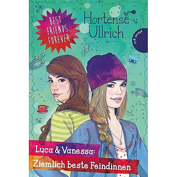 Luca & Vanessa: Ziemlich beste Feindinnen / Best Friends Forever Bd.4, Hortense Ullrich