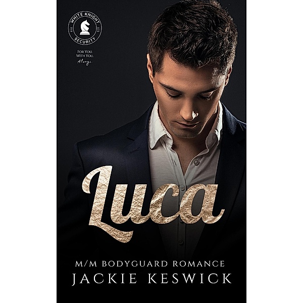 Luca (White Knight Security, #3) / White Knight Security, Jackie Keswick