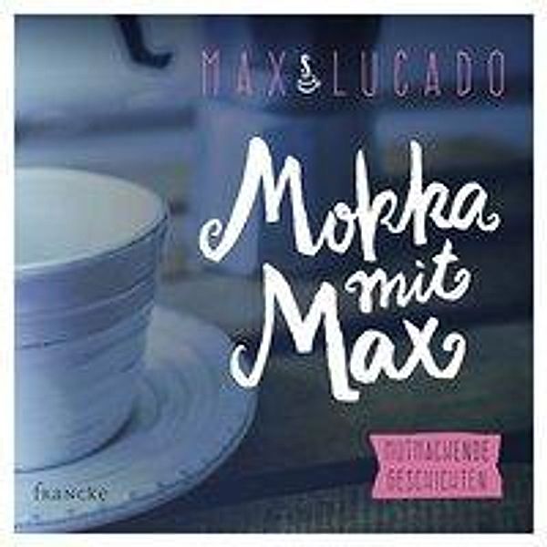 Lucado, M: Mokka mit Max, Max Lucado