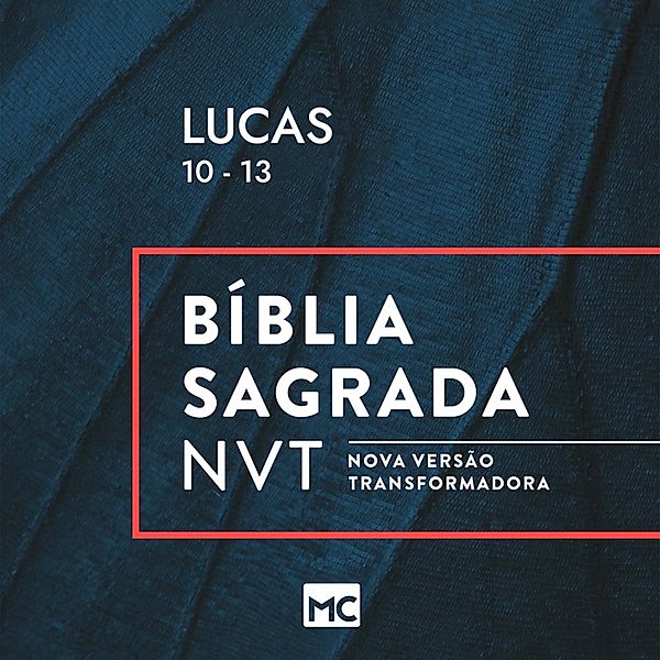 Lucas 10 - 13, NVT, Editora Mundo Cristão