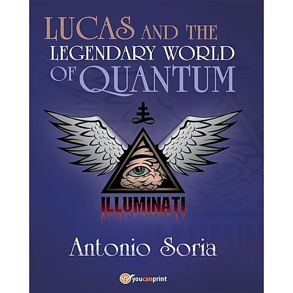 Lucas and the legendary world of Quantum, Antonio Soria
