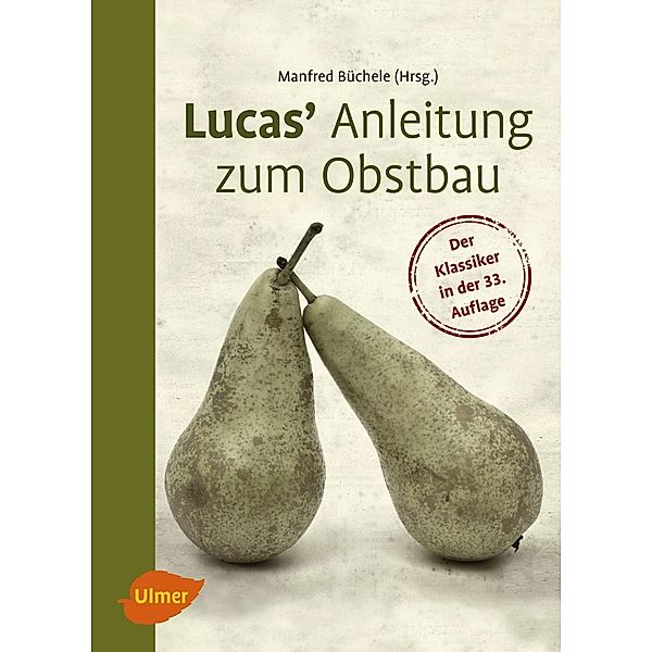 Lucas' Anleitung zum Obstbau, Manfred Büchele