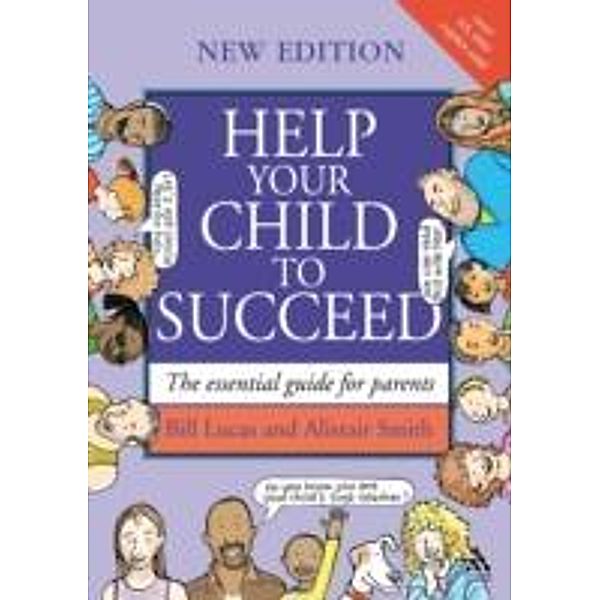 Lucas, B: Help Your Child to Succeed, Bill Lucas, Alistair Smith