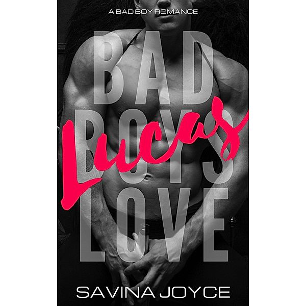 Lucas (Bad Boys Love, #4) / Bad Boys Love, Savina Joyce