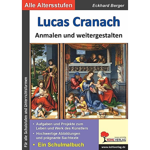 Lucas Cranach ... anmalen und weitergestalten / Bedeutende Künstler ... anmalen und weitergestalten, Eckhard Berger