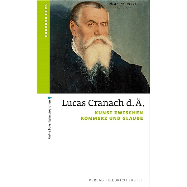 Lucas Cranach d. Ä. / kleine bayerische biografien, Barbara Beck