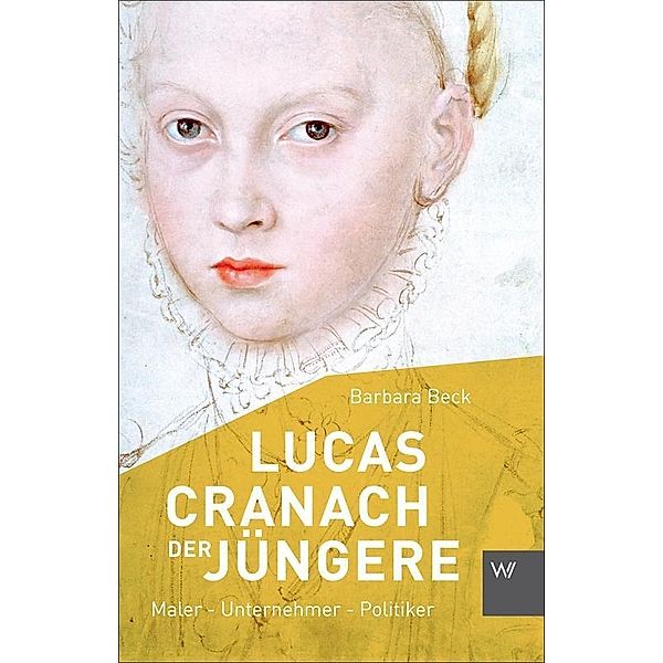 Lucas Cranach der Jüngere (1515-1589), Barbara Beck