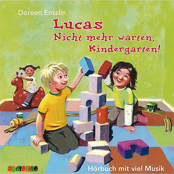 Lucas: Nicht mehr warten, Kindergarten!, 1 Audio-CD, Doreen Ensslin