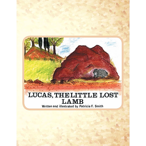 Lucas, the Little Lost Lamb, Patricia F. Smith