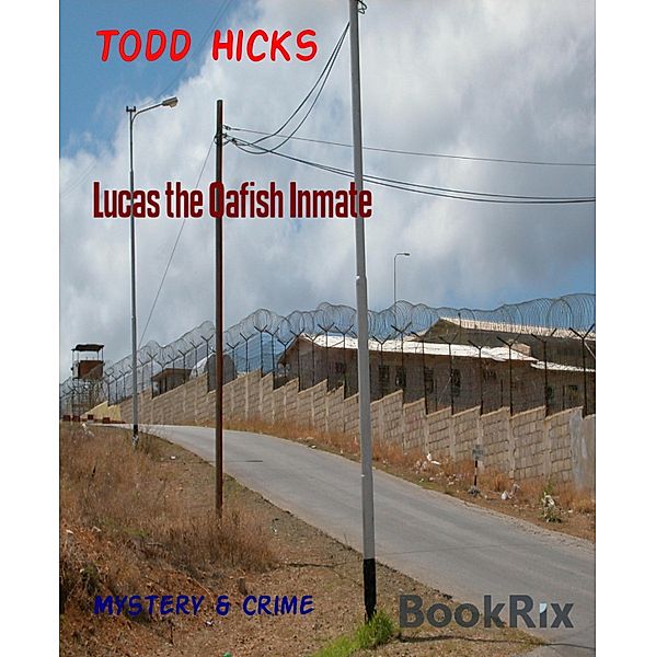 Lucas the Oafish Inmate, Todd Hicks