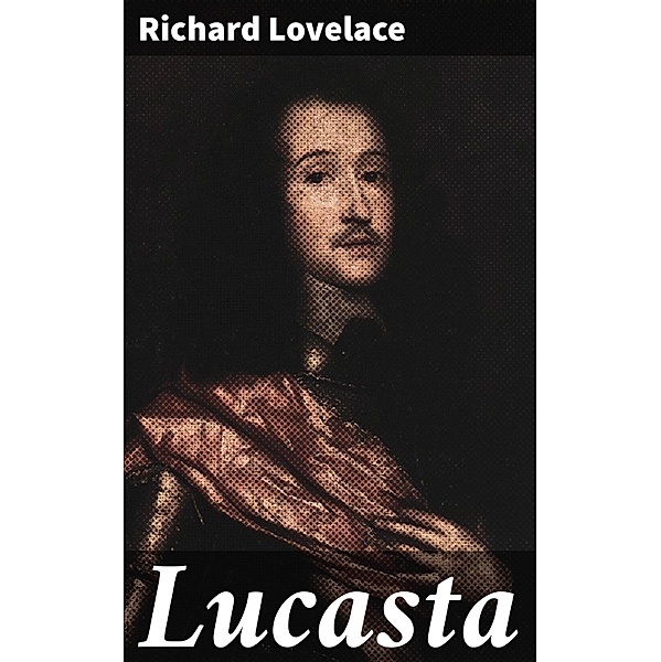 Lucasta, Richard Lovelace