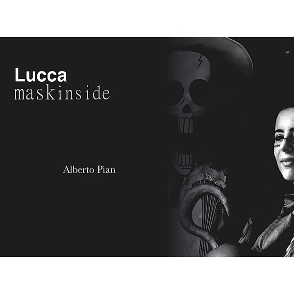 Lucca. Mask Inside., Alberto Pian