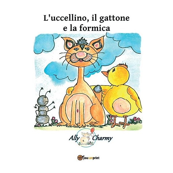 L'uccellino, il gattone e la formica, Ally Charmy