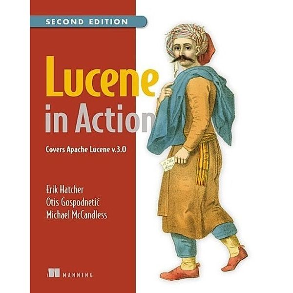 Lucene in Action, Michael McCandless, Erik Hatcher, Otis Gospodnetic