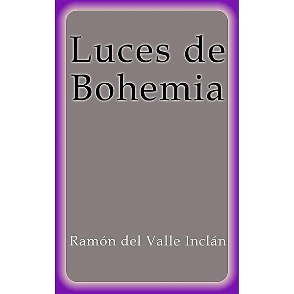 Luces de Bohemia, Ramón del Valle Inclán