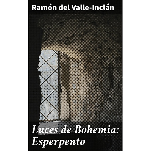 Luces de Bohemia: Esperpento, Ramón del Valle-Inclán