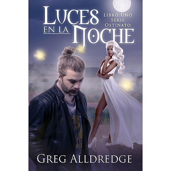 Luces en la Noche (Ostinato, #1) / Ostinato, Greg Alldredge