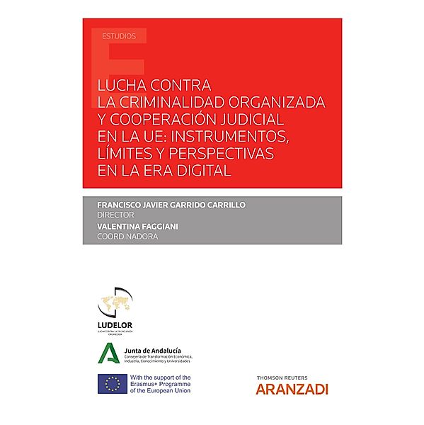 Lucha contra la Criminalidad organizada y cooperación judicial en la UE: instrumentos, límites y perspectivas en la era digital / Estudios, Francisco Javier Garrido Carrillo, Valentina Faggiani