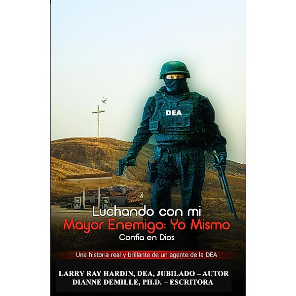 Luchando Contra mi Mayor Enemigo, Yo Mismo/ Confía en Dios, Larry Ray Hardin, Dianne DeMille, Joaquin López Hermida