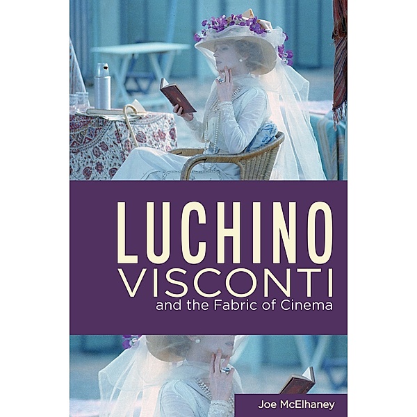 Luchino Visconti and the Fabric of Cinema, Joe McElhaney