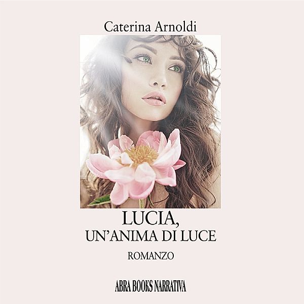Lucia, un'anima di luce, Caterina Arnoldi
